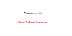 Adobe Podcast Assistant