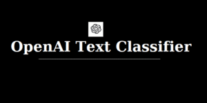OpenAI Text Classifier