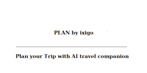 Travel itineraries planner by Plan by ixigo