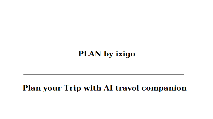 Travel itineraries planner by Plan by ixigo