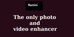 Remini a Photo and video enhancer