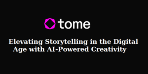 Tome- AI powered storytelling Tool