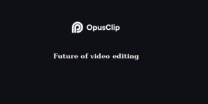 opus clip AI video editing