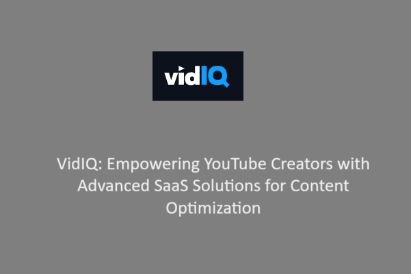 VidIQ: Empowering YouTube Creators with Advanced SaaS Solutions for Content Optimizatio