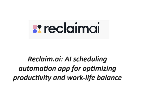 Reclaim.ai: AI scheduling automation app for optimizing productivity and work-life balance