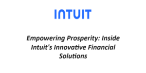Empowering Prosperity: Inside Intuit's Innovative Financial Solutions