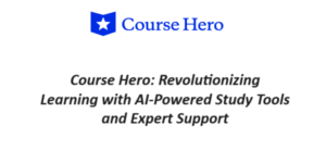 Empowering Learning: Unveiling Course Hero's AI-Powered Study Hub and Tutor Assistance