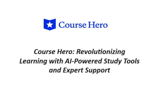 Empowering Learning: Unveiling Course Hero’s AI-Powered Study Hub and Tutor Assistance