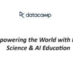 DataCamp: Empowering the World with Data Science & AI Education