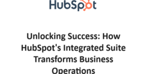 HubSpot's Integrated Suite Transforms Business Operations