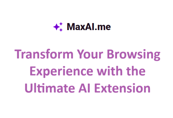 MaxAI.me: Transform Your Browsing Experience with the Ultimate AI Extension