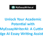 Unlock Your Academic Potential with MyEssayWriterAI: A Cutting-edge AI Essay Writing Assistant