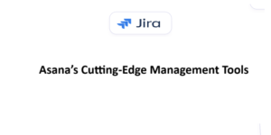 Asana’s Cutting-Edge Management Tools
