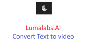lumalab.ai convert image , text to vide