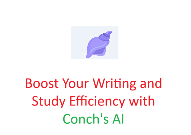 Maximize Your Writing and Study Efficiency with Conch AI