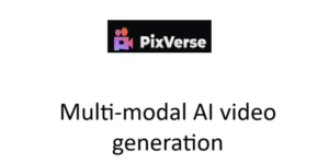Pixverse :Multi-modal AI video generation