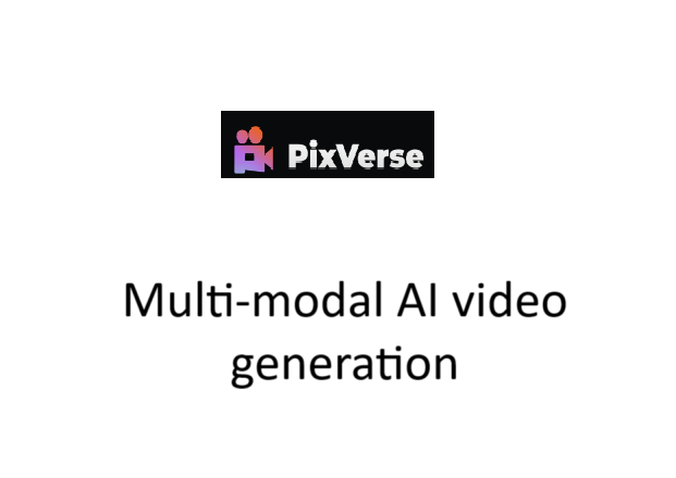 PixVerse: Transform Multi-Modal Inputs into Stunning Videos with AI