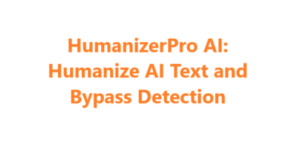 HumanizerPro AI: Humanize AI Text and Bypass Detection