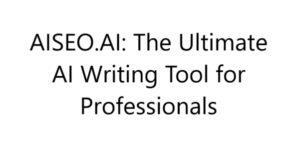 AISEO.AI: The Ultimate AI Writing Tool for Professionals