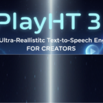 PlayHT 3 – The Ultra-Realistic Text-to-Speech Engine for Content Creators